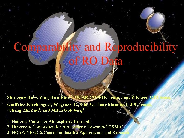 Comparability and Reproducibility of RO Data Shu-peng Ho 1, 2, Ying-Hwa Kuo 1, 2,