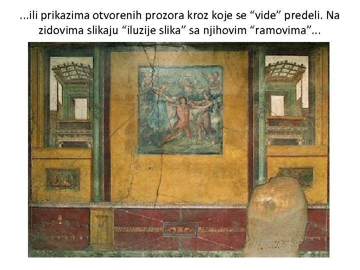 . . . ili prikazima otvorenih prozora kroz koje se “vide” predeli. Na zidovima
