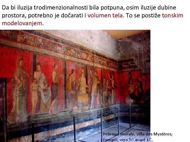 Da bi iluzija trodimenzionalnosti bila potpuna, osim iluzije dubine prostora, potrebno je dočarati i