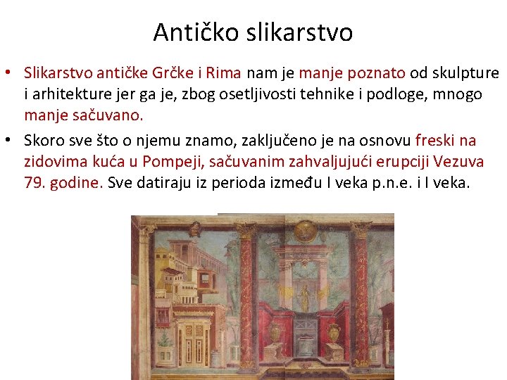 Antičko slikarstvo • Slikarstvo antičke Grčke i Rima nam je manje poznato od skulpture