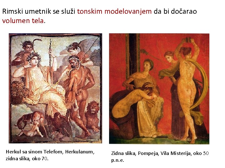 Rimski umetnik se služi tonskim modelovanjem da bi dočarao volumen tela. Herkul sa sinom
