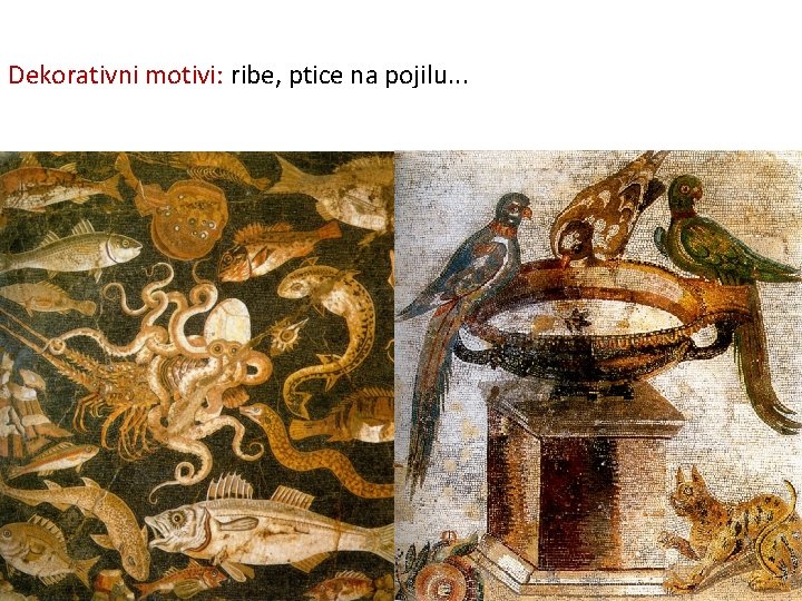 Dekorativni motivi: ribe, ptice na pojilu. . . 