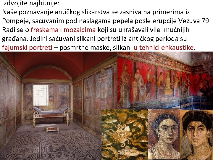 Izdvojite najbitnije: Naše poznavanje antičkog slikarstva se zasniva na primerima iz Pompeje, sačuvanim pod
