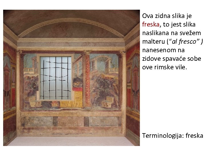 Ova zidna slika je freska, to jest slika naslikana na svežem malteru (“al fresco”