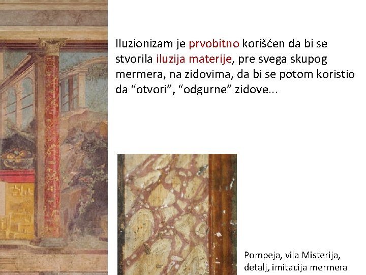 Iluzionizam je prvobitno korišćen da bi se stvorila iluzija materije, pre svega skupog mermera,