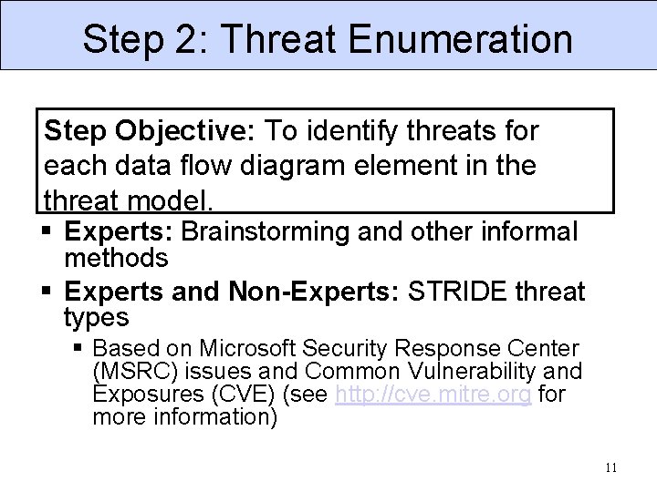 Step 2: Threat Enumeration Step Objective: To identify threats for each data flow diagram