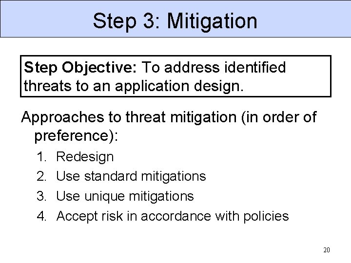 Step 3: Mitigation Step Objective: To address identified threats to an application design. Approaches