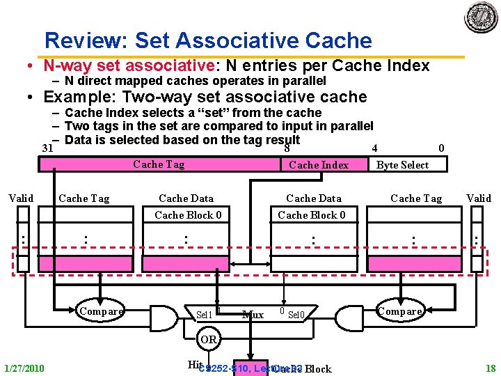 Review: Set Associative Cache • N-way set associative: N entries per Cache Index –