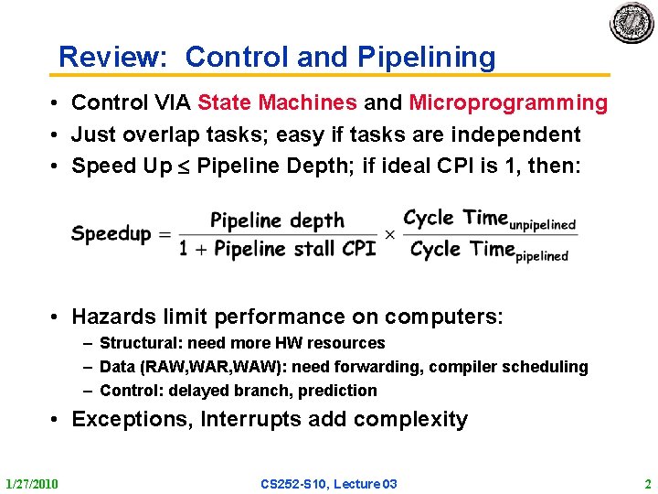 Review: Control and Pipelining • Control VIA State Machines and Microprogramming • Just overlap