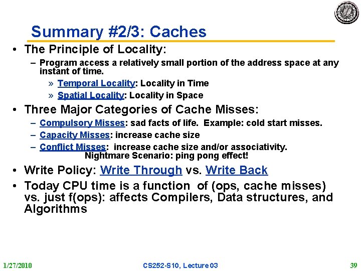 Summary #2/3: Caches • The Principle of Locality: – Program access a relatively small