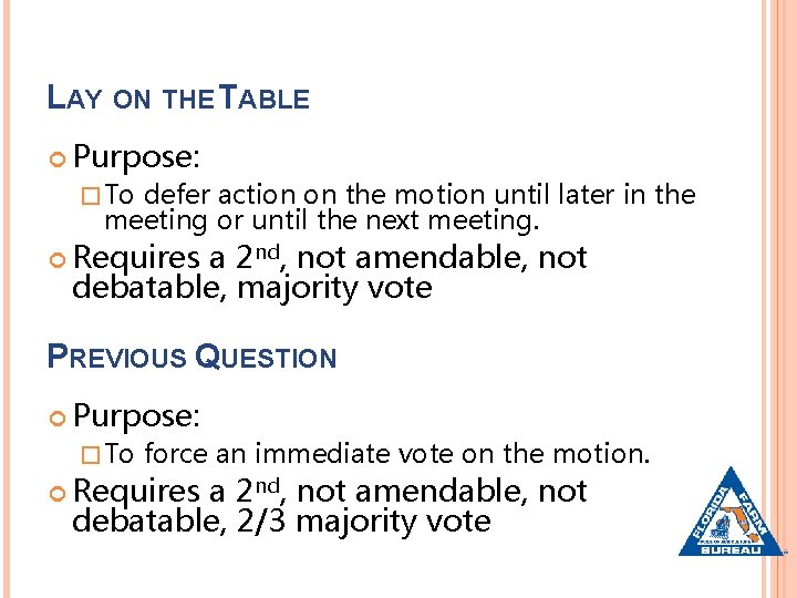 LAY ON THE TABLE Purpose: � To defer action on the motion until later