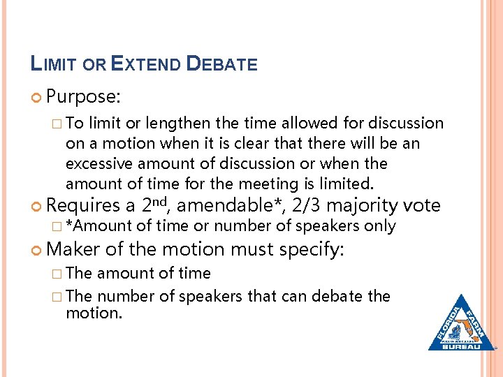 LIMIT OR EXTEND DEBATE Purpose: � To limit or lengthen the time allowed for