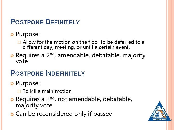 POSTPONE DEFINITELY Purpose: � Allow for the motion on the floor to be deferred