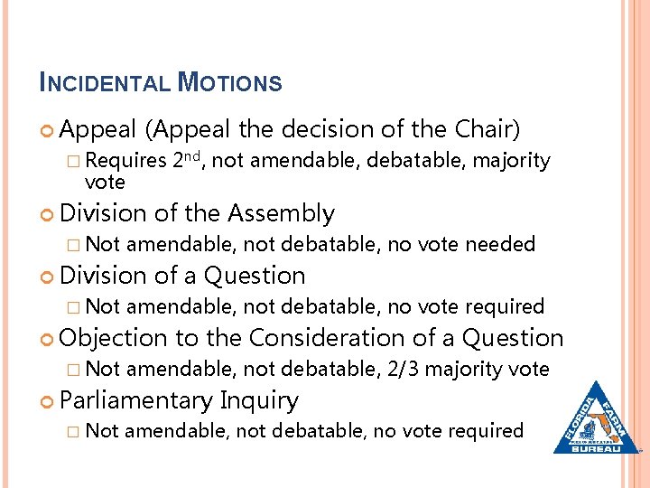 INCIDENTAL MOTIONS Appeal (Appeal the decision of the Chair) � Requires vote Division �