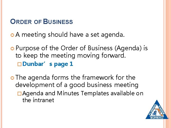 ORDER OF BUSINESS A meeting should have a set agenda. Purpose of the Order