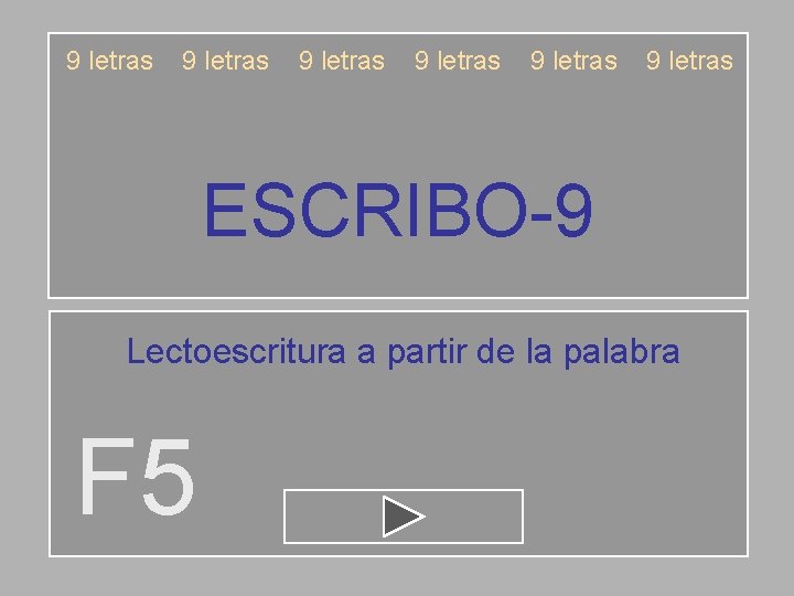 9 letras 9 letras ESCRIBO-9 Lectoescritura a partir de la palabra F 5 