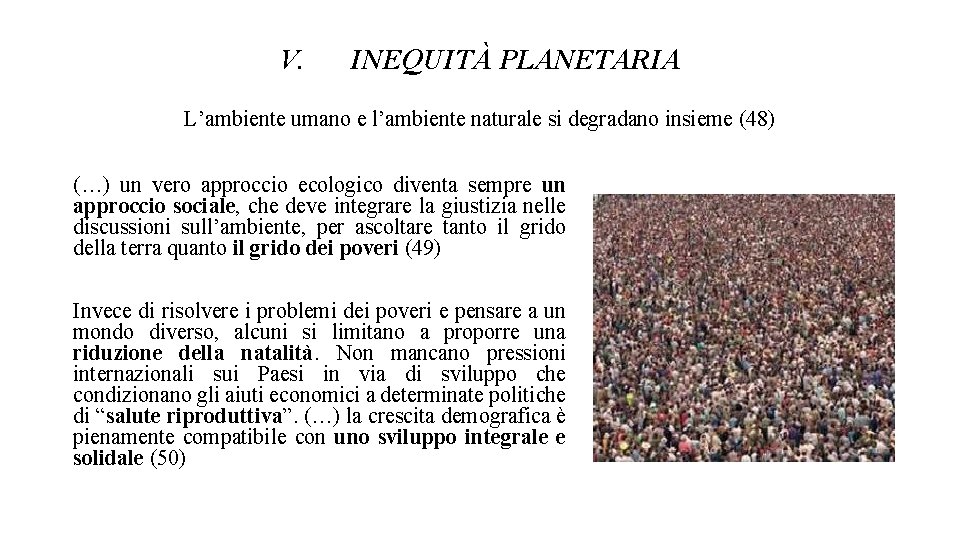 V. INEQUITÀ PLANETARIA L’ambiente umano e l’ambiente naturale si degradano insieme (48) (…) un