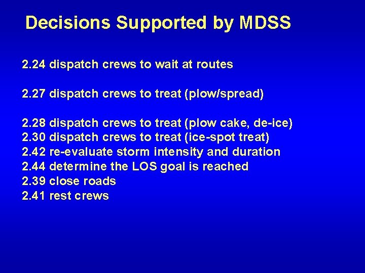 Decisions Supported by MDSS 2. 24 dispatch crews to wait at routes 2. 27