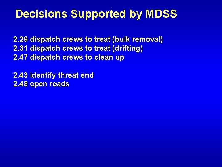 Decisions Supported by MDSS 2. 29 dispatch crews to treat (bulk removal) 2. 31