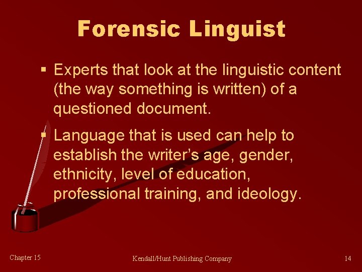 Forensic Linguist § Experts that look at the linguistic content (the way something is