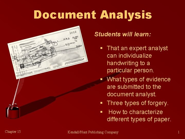 Document Analysis Students will learn: § That an expert analyst can individualize handwriting to