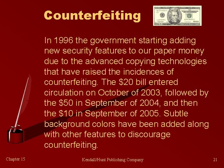 Counterfeiting In 1996 the government starting adding new security features to our paper money