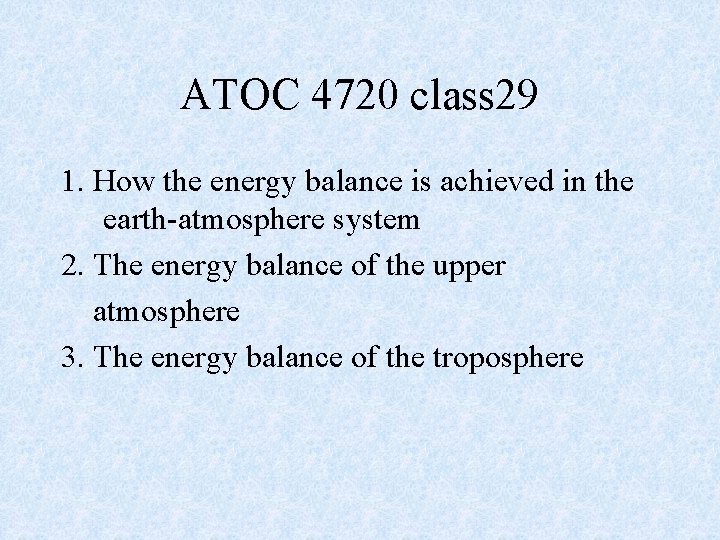 ATOC 4720 class 29 1. How the energy balance is achieved in the earth-atmosphere