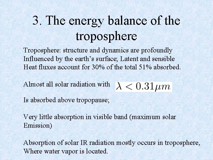 3. The energy balance of the troposphere Troposphere: structure and dynamics are profoundly Influenced