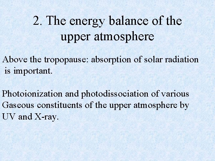 2. The energy balance of the upper atmosphere Above the tropopause: absorption of solar