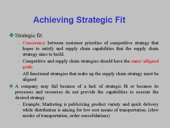 Achieving Strategic Fit u Strategic fit: – Consistency between customer priorities of competitive strategy