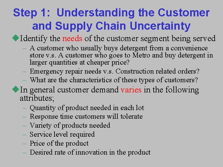 Step 1: Understanding the Customer and Supply Chain Uncertainty u. Identify the needs of