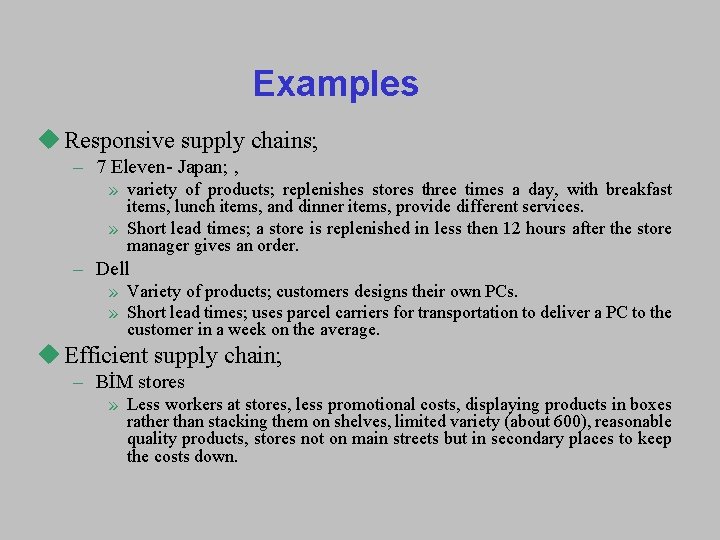 Examples u Responsive supply chains; – 7 Eleven- Japan; , » variety of products;