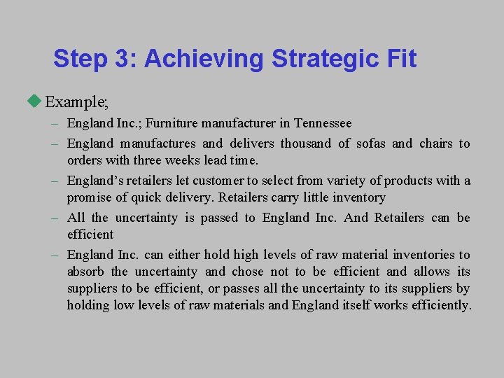 Step 3: Achieving Strategic Fit u Example; – England Inc. ; Furniture manufacturer in