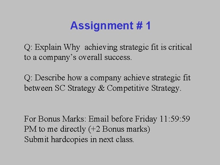 Assignment # 1 Q: Explain Why achieving strategic fit is critical to a company’s