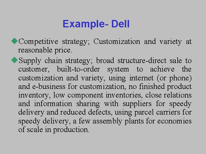 Example- Dell u. Competitive strategy; Customization and variety at reasonable price. u. Supply chain