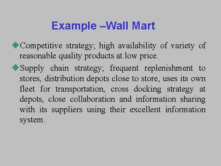 Example –Wall Mart u. Competitive strategy; high availability of variety of reasonable quality products