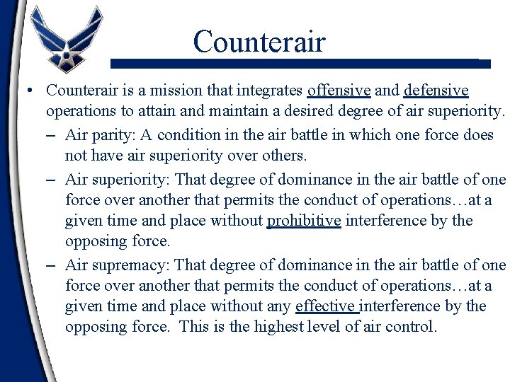 Counterair • Counterair is a mission that integrates offensive and defensive operations to attain