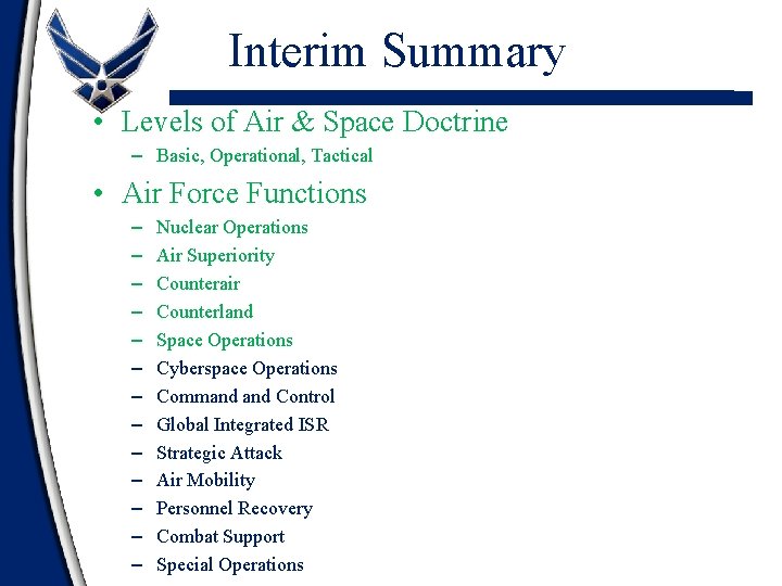 Interim Summary • Levels of Air & Space Doctrine – Basic, Operational, Tactical •
