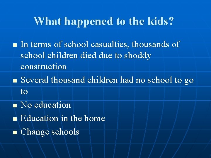 What happened to the kids? n n n In terms of school casualties, thousands