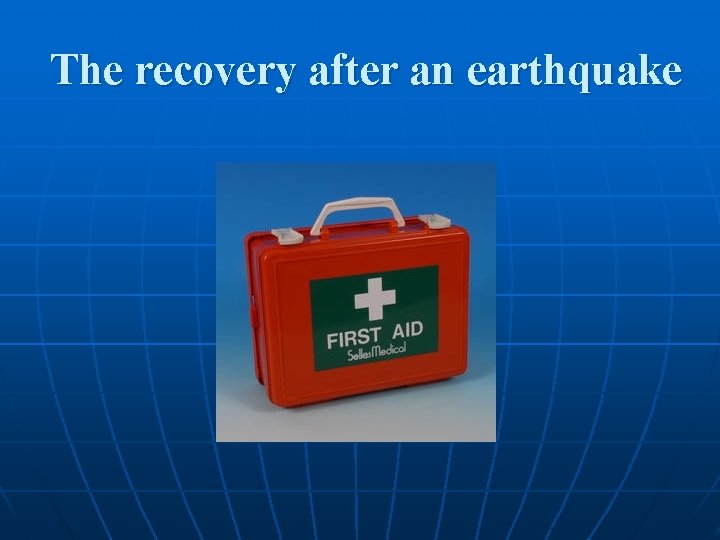 The recovery after an earthquake 