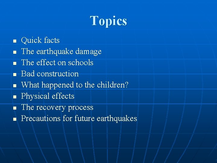 Topics n n n n Quick facts The earthquake damage The effect on schools