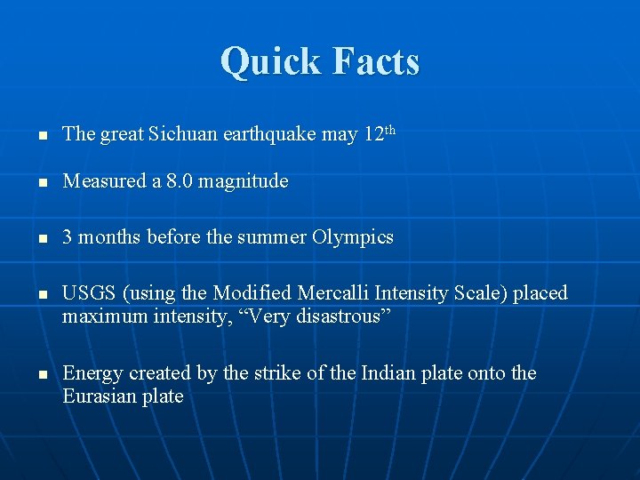 Quick Facts n The great Sichuan earthquake may 12 th n Measured a 8.