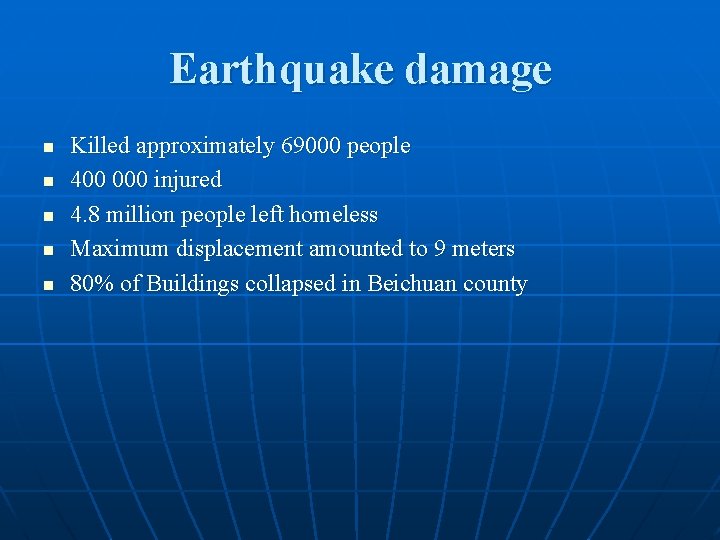 Earthquake damage n n n Killed approximately 69000 people 400 000 injured 4. 8