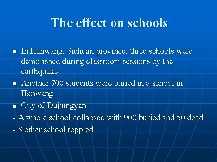The effect on schools In Hanwang, Sichuan province, three schools were demolished during classroom