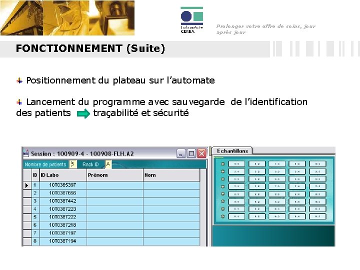 Prolonger votre offre de soins, jour après jour FONCTIONNEMENT (Suite) Positionnement du plateau sur