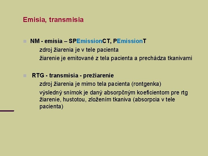 Emisia, transmisia NM - emisia – SPEmission. CT, PEmission. T zdroj žiarenia je v Emisia, transmisia NM - emisia – SPEmission. CT, PEmission. T zdroj žiarenia je v