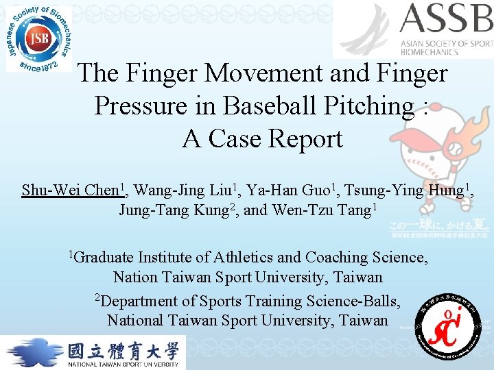 The Finger Movement and Finger Pressure in Baseball Pitching : A Case Report Shu-Wei