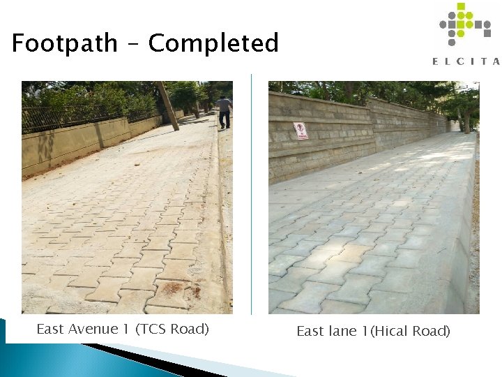 Footpath – Completed East Avenue 1 (TCS Road) 12 East lane 1(Hical Road) 