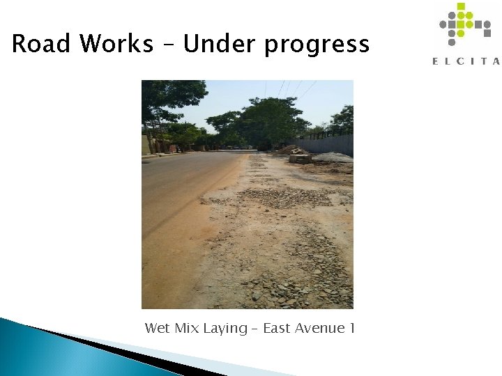 Road Works – Under progress Wet Mix Laying – East Avenue 1 