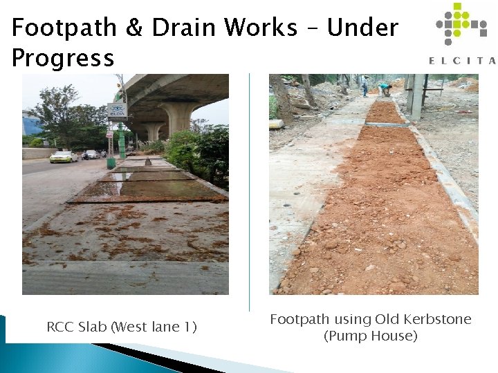 Footpath & Drain Works – Under Progress RCC Slab (West lane 1) 18 Kerbstone